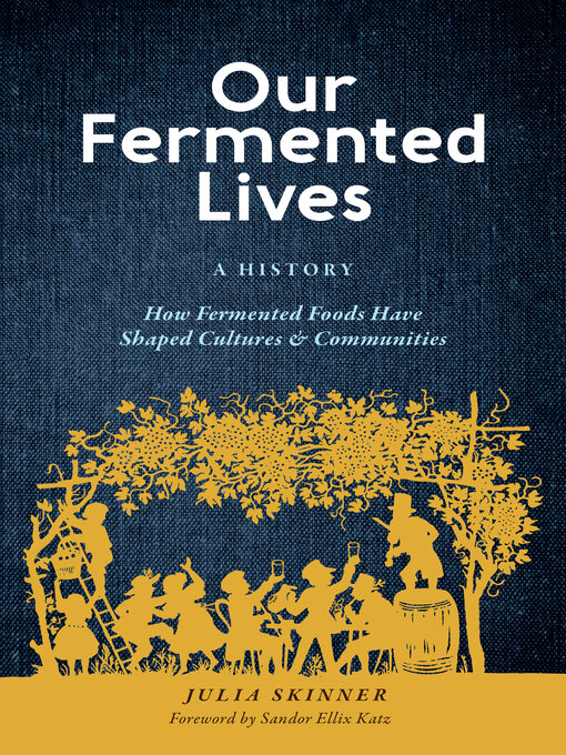 Title details for Our Fermented Lives by Julia Skinner - Available